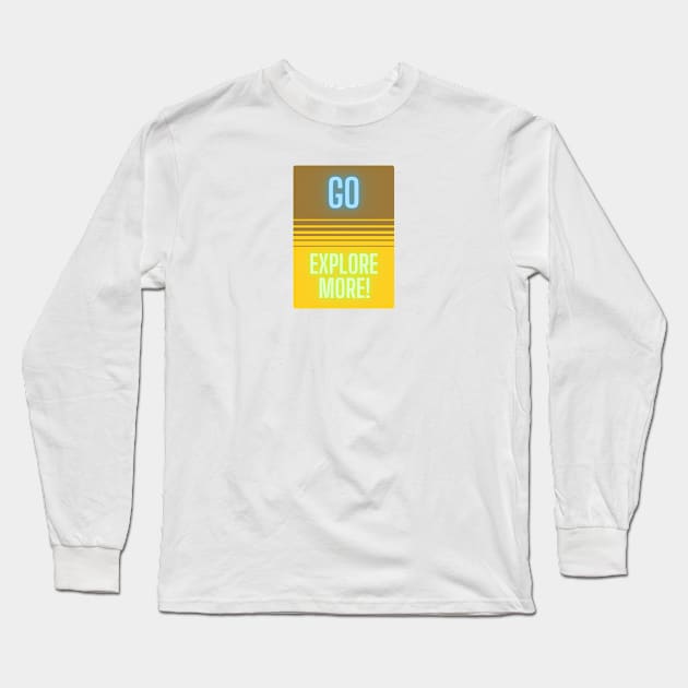 Go Explore More! Long Sleeve T-Shirt by baseCompass